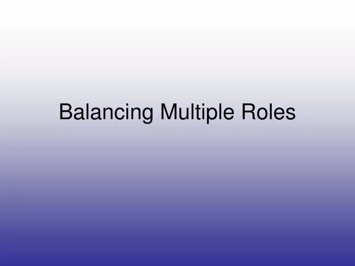balancing multiple roles