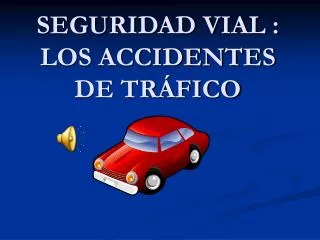 SEGURIDAD VIAL : LOS ACCIDENTES DE TRÁFICO