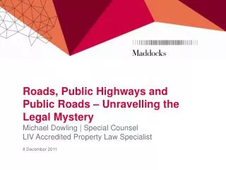 Roads, Public Highways and Public Roads – Unravelling the Legal Mystery Michael Dowling | Special Counsel LIV Accredited