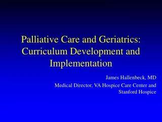 Palliative Care and Geriatrics: Curriculum Development and Implementation