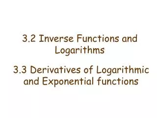 3.2 Inverse Functions and Logarithms