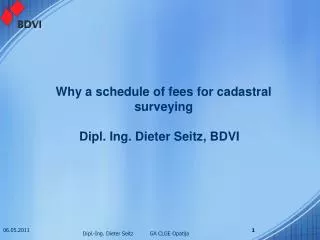 Why a schedule of fees for cadastral surveying 	Dipl. Ing. Dieter Seitz, BDVI