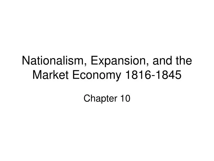 nationalism expansion and the market economy 1816 1845