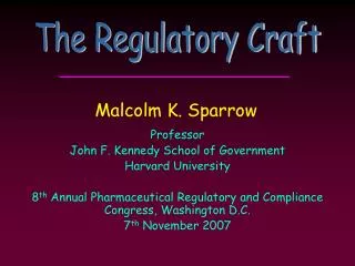 Professor John F. Kennedy School of Government Harvard University 8 th Annual Pharmaceutical Regulatory and Compliance