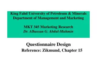 King Fahd University of Petroleum &amp; Minerals Department of Management and Marketing MKT 345 Marketing Research Dr. A