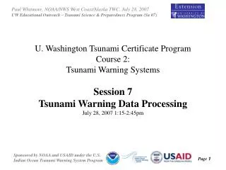 U. Washington Tsunami Certificate Program Course 2: Tsunami Warning Systems Session 7 Tsunami Warning Data Processing Ju
