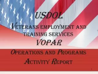 USDOL V eterans Employment and Training Services VOPAR O perations and P rograms A ctivity R eport
