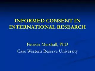 INFORMED CONSENT IN INTERNATIONAL RESEARCH