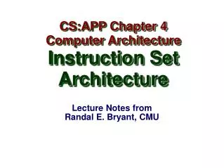 Lecture Notes from Randal E. Bryant, CMU