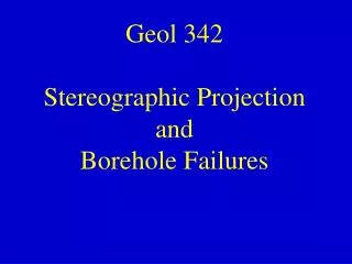 Geol 342 Stereographic Projection and Borehole Failures