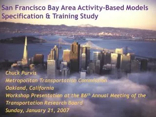 San Francisco Bay Area Activity-Based Models Specification &amp; Training Study