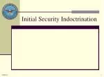 Initial Security Indoctrination - slide 1