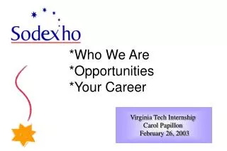 *Who We Are *Opportunities *Your Career