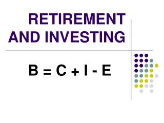 RETIREMENT AND INVESTING