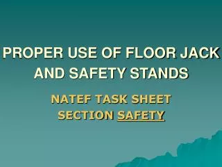 PROPER USE OF FLOOR JACK AND SAFETY STANDS