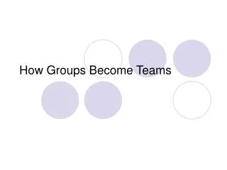 How Groups Become Teams