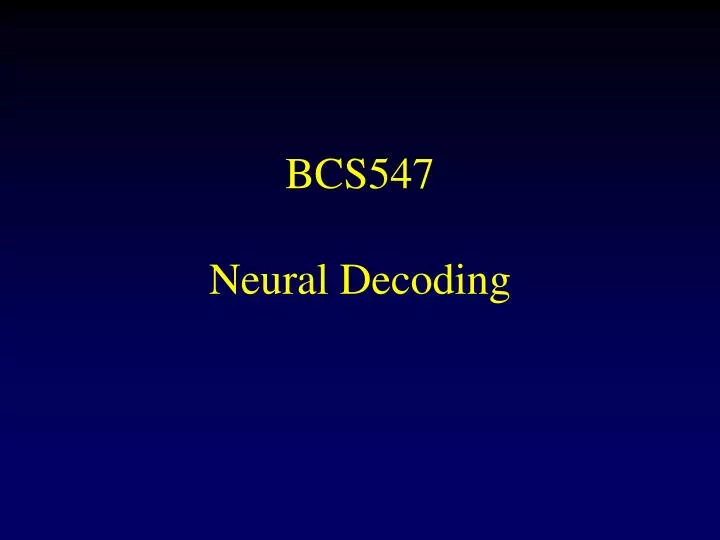 bcs547 neural decoding