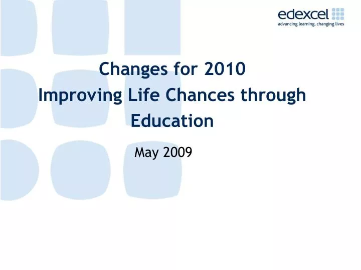 changes for 2010 improving life chances through education