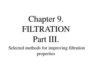 Chapter 9. FILTRATION Part III. Selected methods for improving filtration properties