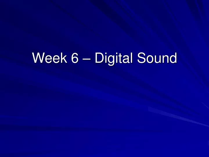 week 6 digital sound