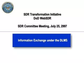 SDR Transformation Initiative DoD WebSDR SDR Committee Meeting, July 25, 2997