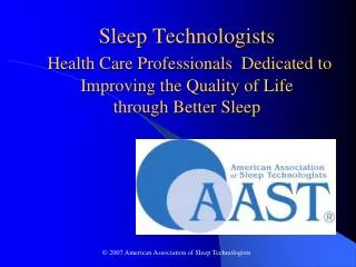 Sleep Technologists Health Care Professionals Dedicated to Improving the Quality of Life through Better Sleep