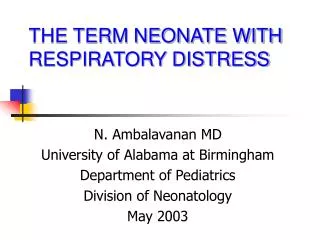 THE TERM NEONATE WITH RESPIRATORY DISTRESS