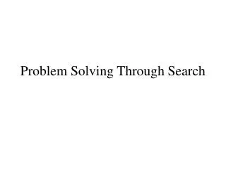 Problem Solving Through Search