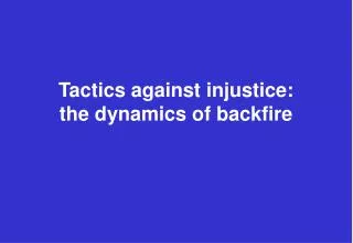 Tactics against injustice: the dynamics of backfire