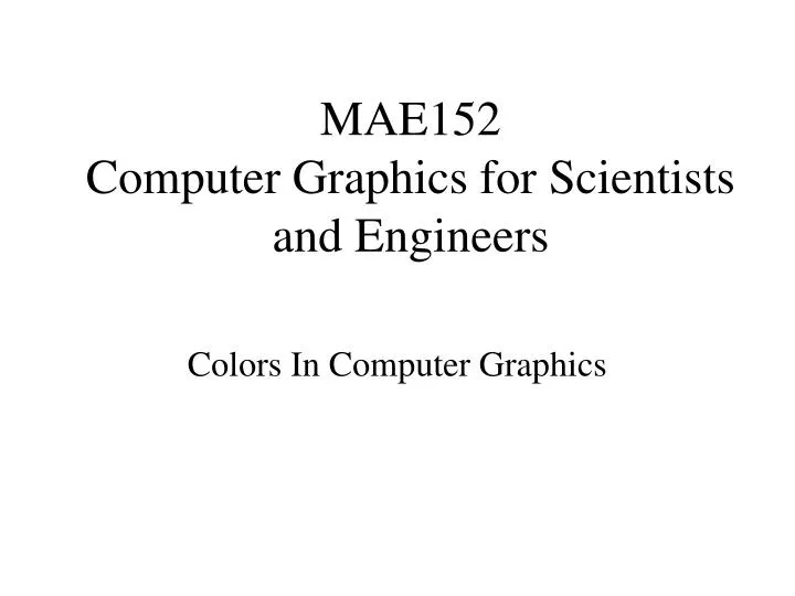mae152 computer graphics for scientists and engineers