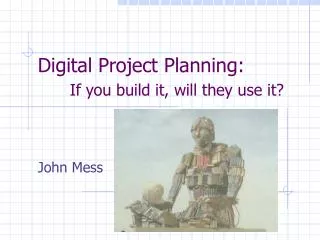 Digital Project Planning: If you build it, will they use it?