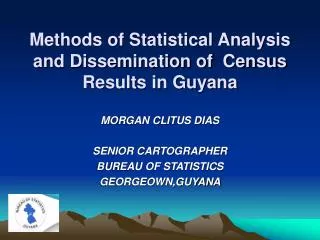 Methods of Statistical Analysis and Dissemination of Census Results in Guyana