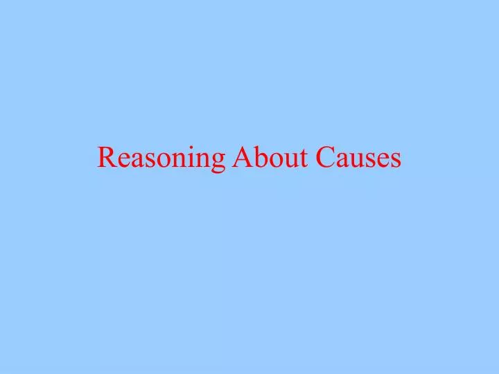 reasoning about causes