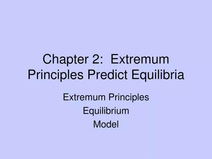 chapter 2 extremum principles predict equilibria