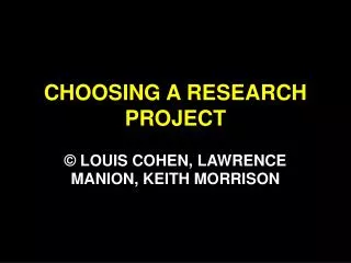 CHOOSING A RESEARCH PROJECT