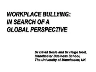 WORKPLACE BULLYING: IN SEARCH OF A GLOBAL PERSPECTIVE