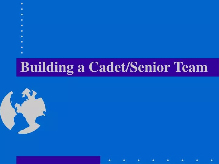 building a cadet senior team