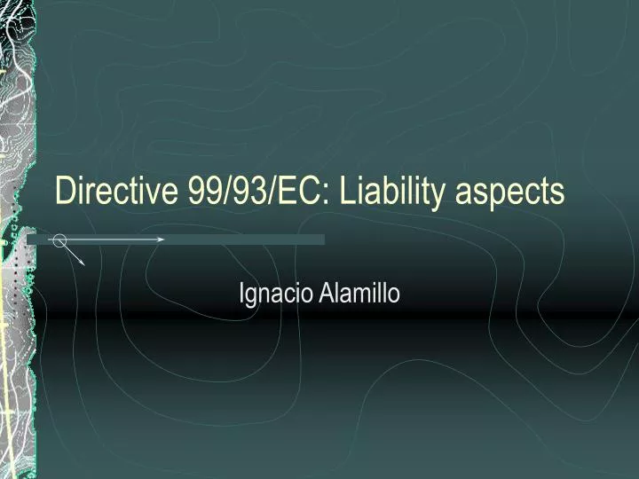 directive 99 93 ec liability aspects