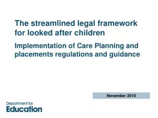 The streamlined legal framework for looked after children Implementation of Care Planning and placements regulations and