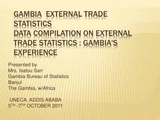 Gambia External trade statistics Data compilation on external trade statistics : Gambia's experience