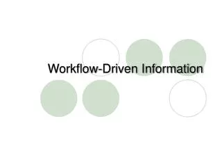Workflow-Driven Information