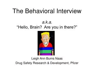 The Behavioral Interview a.k.a. “Hello, Brain? Are you in there?”
