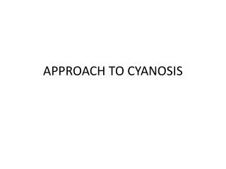 APPROACH TO CYANOSIS