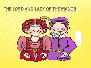 The lord and lady of the manor
