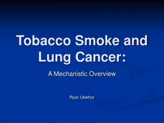 Tobacco Smoke and Lung Cancer: