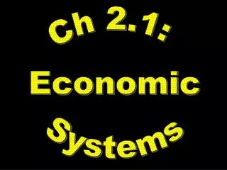 Ch 2.1: Economic Systems