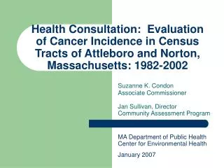 Health Consultation: Evaluation of Cancer Incidence in Census Tracts of Attleboro and Norton, Massachusetts: 1982-2002