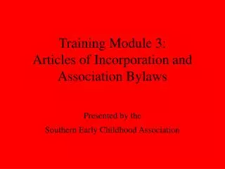 Training Module 3: Articles of Incorporation and Association Bylaws