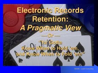 Electronic Records Retention: A Pragmatic View
