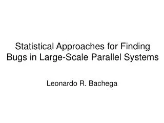 Statistical Approaches for Finding Bugs in Large-Scale Parallel Systems